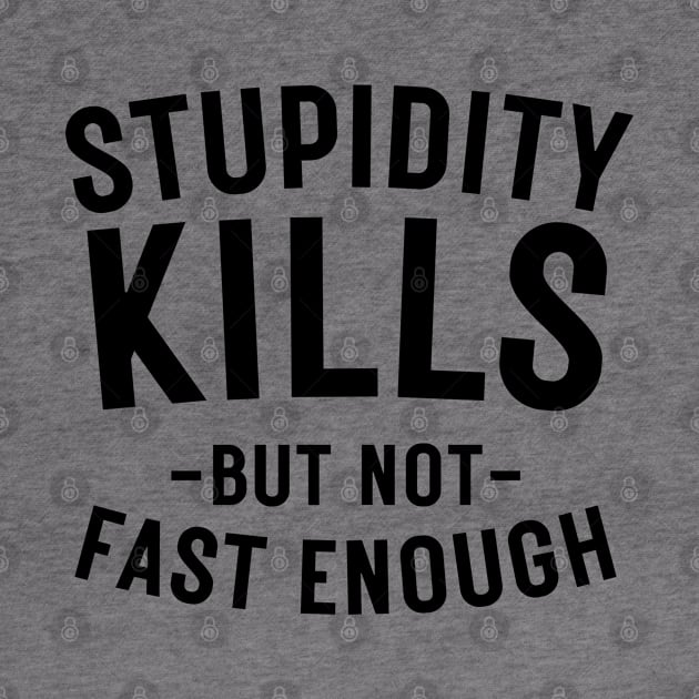 Stupidity kills but not fast enough by BaradiAlisa